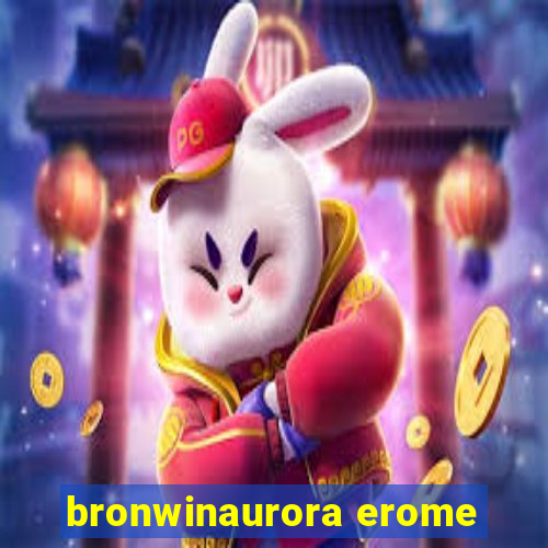 bronwinaurora erome